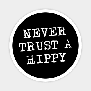 Never Trust A Hippy Magnet